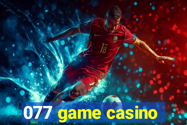 077 game casino